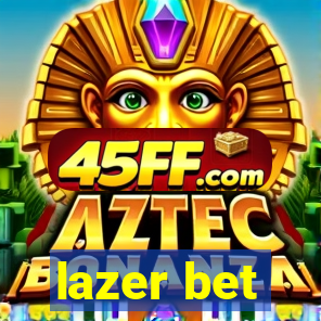 lazer bet